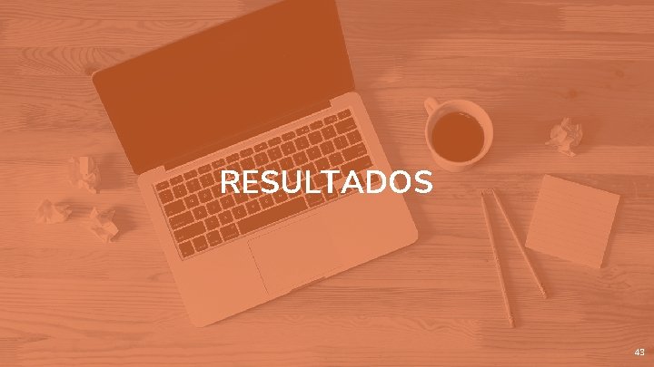 RESULTADOS 43 