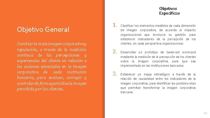 Objetivos Específicos Objetivo General Cambiar la mala imagen corporativay reputación, a través de la