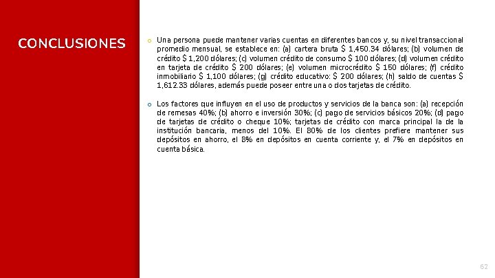 CONCLUSIONES o Una persona puede mantener varias cuentas en diferentes bancos y, su nivel