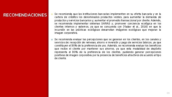 RECOMENDACIONES o Se recomienda que las instituciones bancarias implementen en su oferta bancaria y