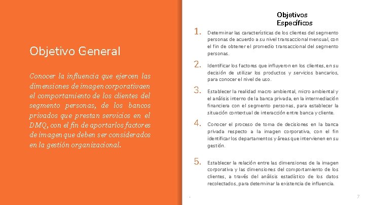 1. Objetivo General 2. Conocer la influencia que ejercen las dimensiones de imagen corporativaen