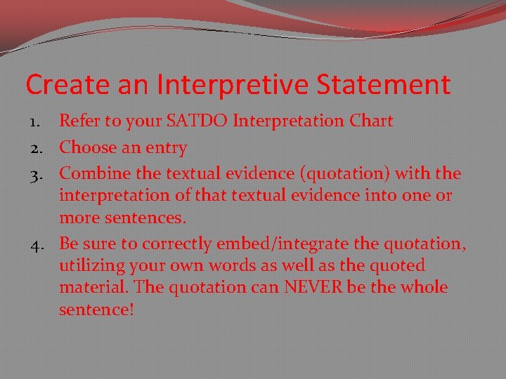 Create an Interpretive Statement 1. Refer to your SATDO Interpretation Chart 2. Choose an