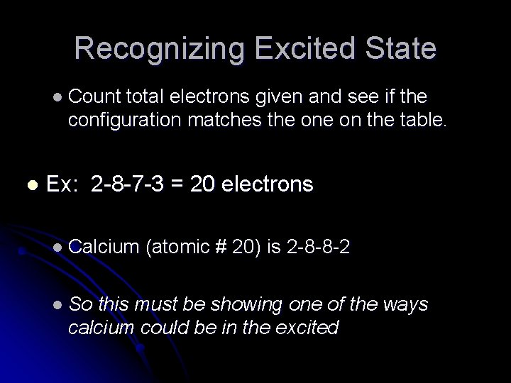 Recognizing Excited State l Count total electrons given and see if the configuration matches