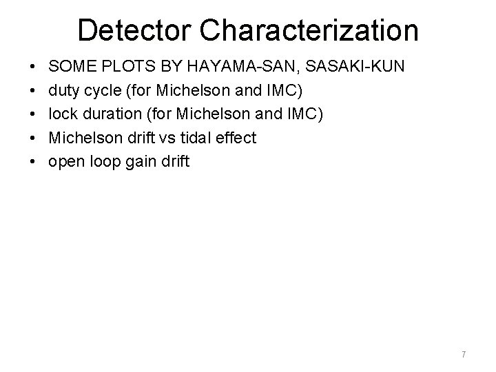 Detector Characterization • • • SOME PLOTS BY HAYAMA-SAN, SASAKI-KUN duty cycle (for Michelson