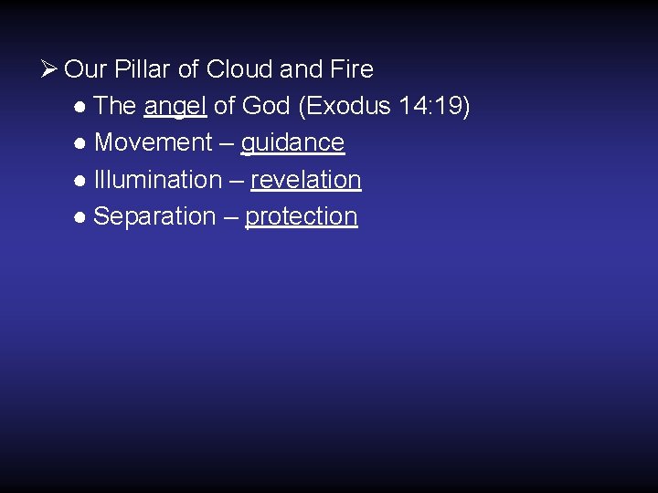 Ø Our Pillar of Cloud and Fire ● The angel of God (Exodus 14: