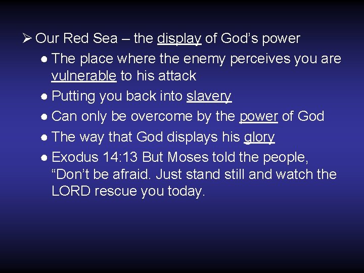 Ø Our Red Sea – the display of God’s power ● The place where