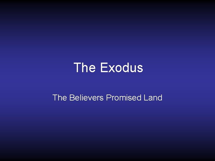 The Exodus The Believers Promised Land 