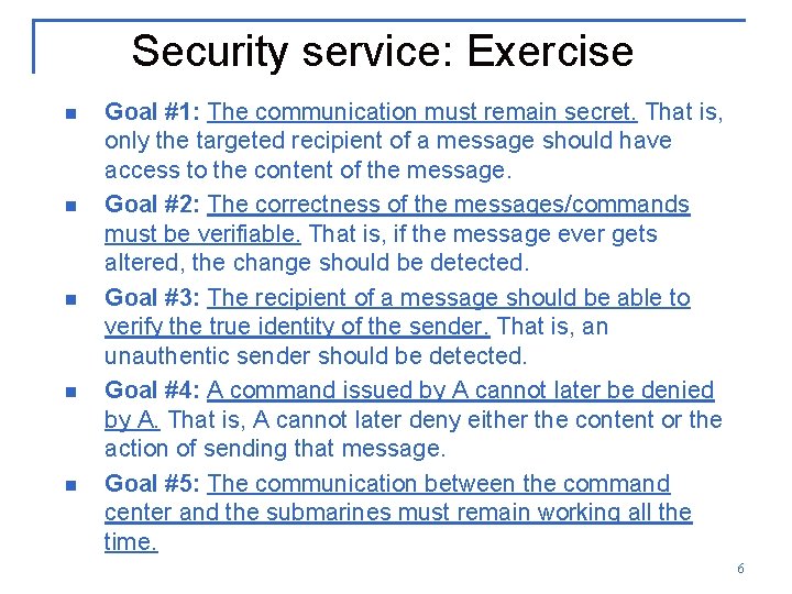 Security service: Exercise n n n Goal #1: The communication must remain secret. That