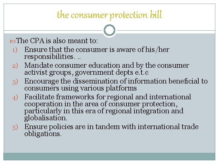 the consumer protection bill The CPA is also meant to: 1) Ensure that the