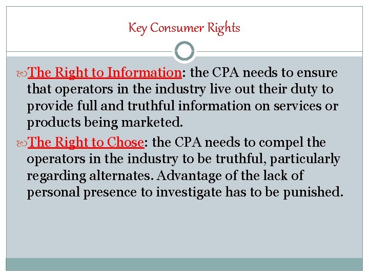 Key Consumer Rights The Right to Information: the CPA needs to ensure that operators