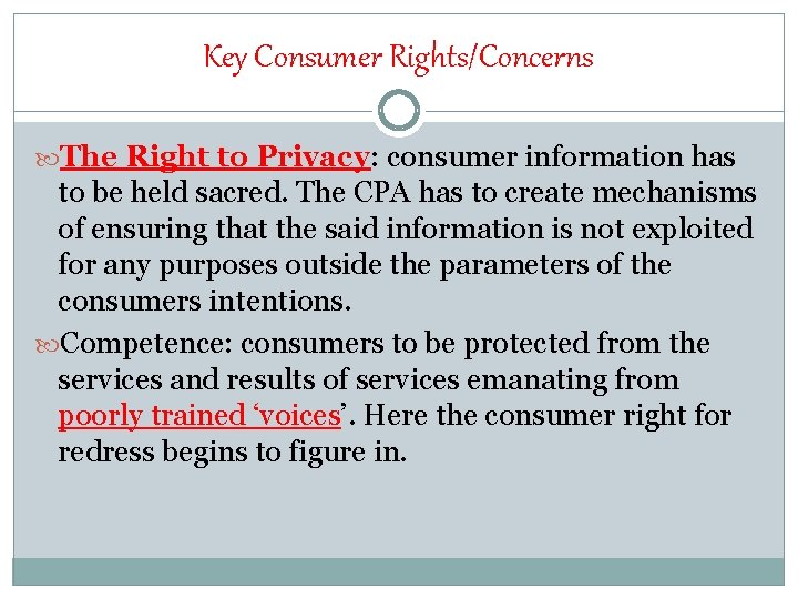 Key Consumer Rights/Concerns The Right to Privacy: consumer information has to be held sacred.