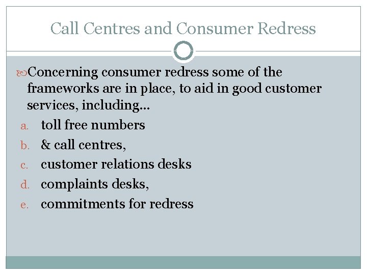 Call Centres and Consumer Redress Concerning consumer redress some of the frameworks are in