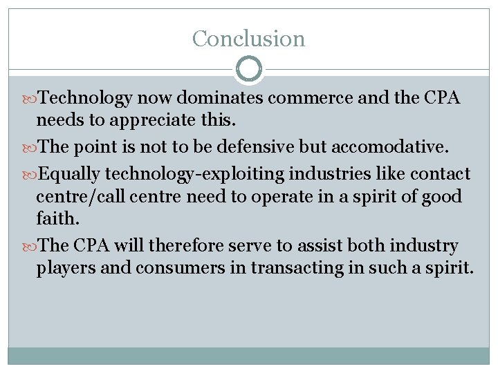 Conclusion Technology now dominates commerce and the CPA needs to appreciate this. The point