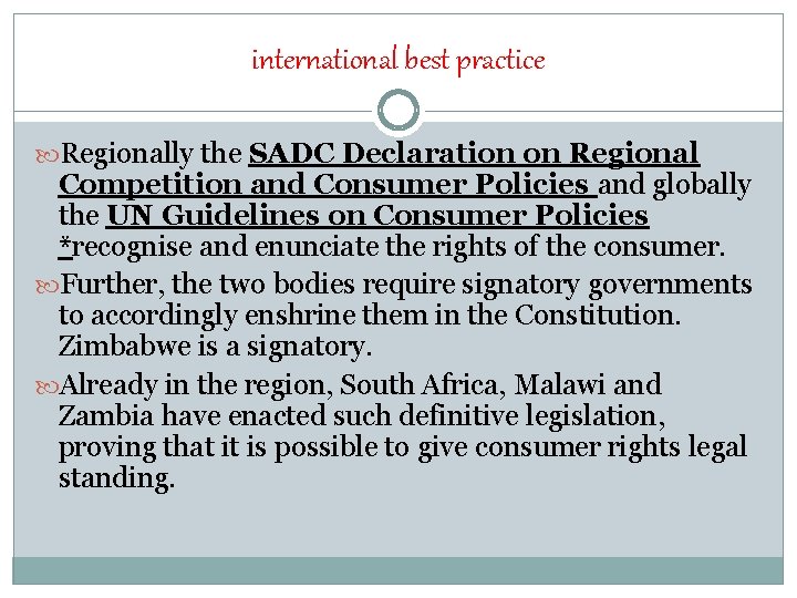 international best practice Regionally the SADC Declaration on Regional Competition and Consumer Policies and