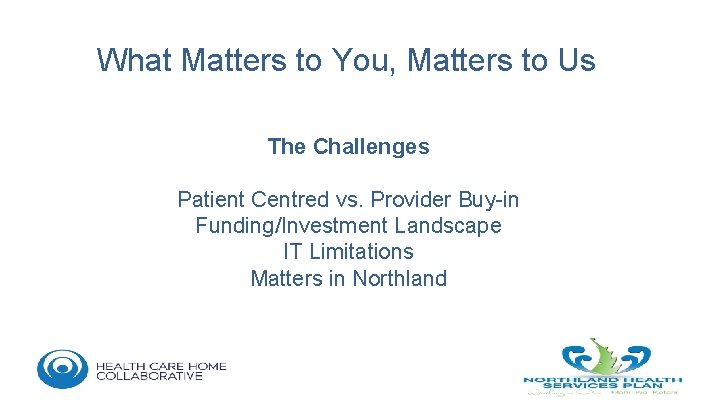 What Matters to You, Matters to Us The Challenges Patient Centred vs. Provider Buy-in