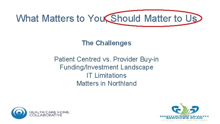What Matters to You, Should Matter to Us The Challenges Patient Centred vs. Provider