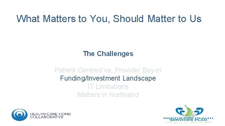 What Matters to You, Should Matter to Us The Challenges Patient Centred vs. Provider