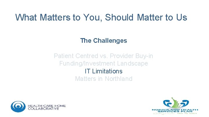 What Matters to You, Should Matter to Us The Challenges Patient Centred vs. Provider