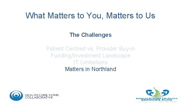 What Matters to You, Matters to Us The Challenges Patient Centred vs. Provider Buy-in