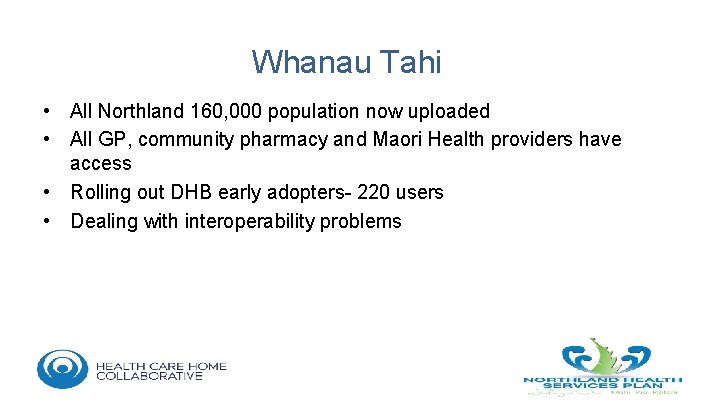 Whanau Tahi • All Northland 160, 000 population now uploaded • All GP, community