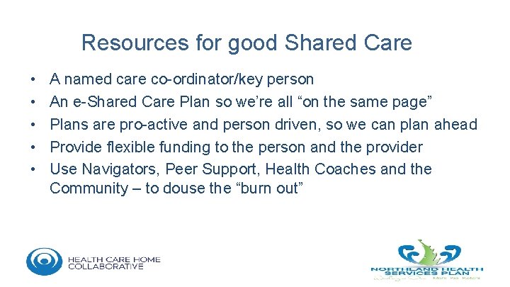 Resources for good Shared Care • • • A named care co-ordinator/key person An