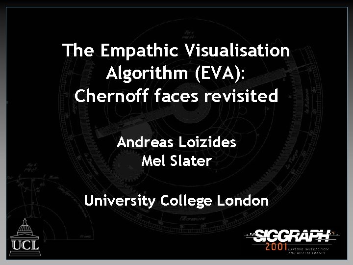 The Empathic Visualisation Algorithm (EVA): Chernoff faces revisited Andreas Loizides Mel Slater University College