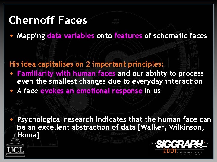 Chernoff Faces • Mapping data variables onto features of schematic faces His idea capitalises