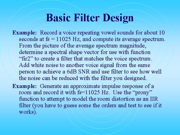 Basic Filter Design Example: Record a voice repeating vowel sounds for about 10 seconds