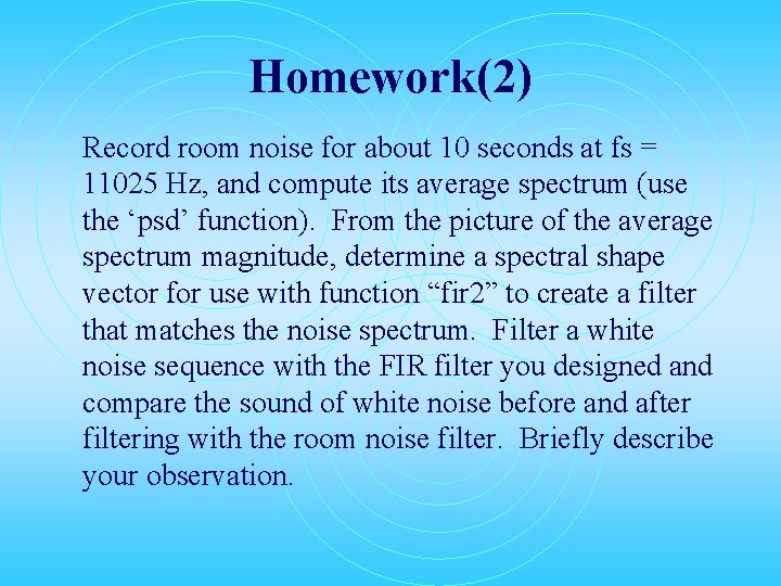 Homework(2) Record room noise for about 10 seconds at fs = 11025 Hz, and
