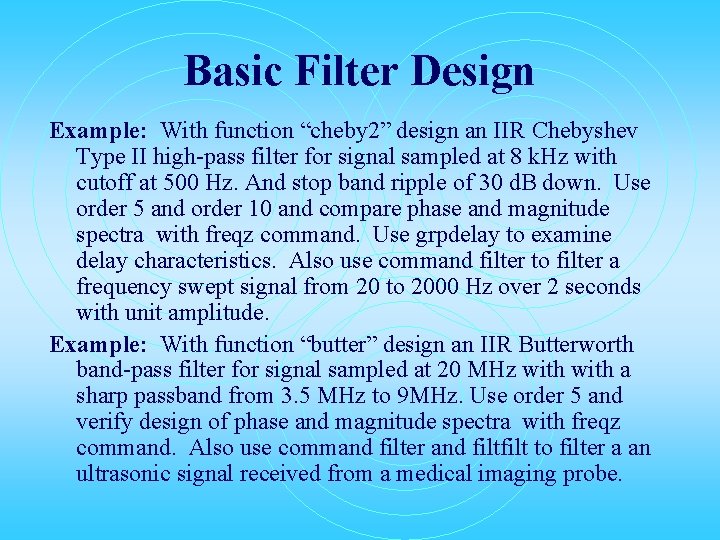 Basic Filter Design Example: With function “cheby 2” design an IIR Chebyshev Type II