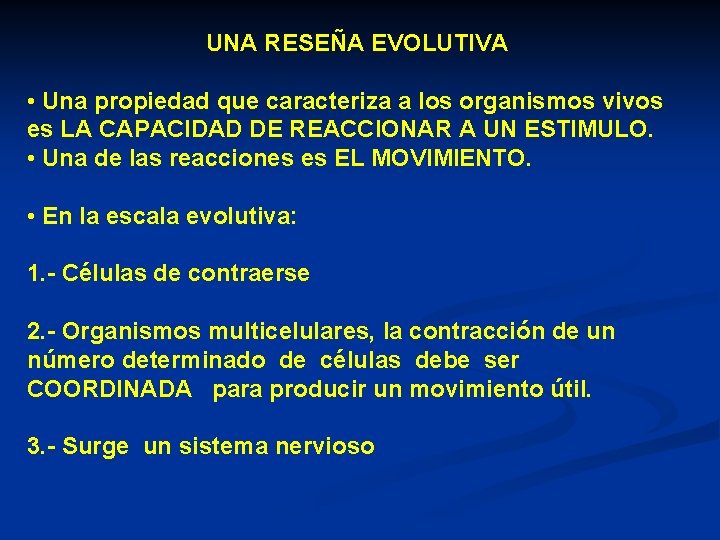 UNA RESEÑA EVOLUTIVA • Una propiedad que caracteriza a los organismos vivos es LA