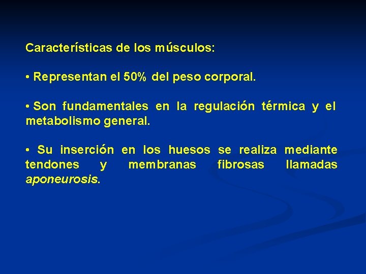 Características de los músculos: • Representan el 50% del peso corporal. • Son fundamentales