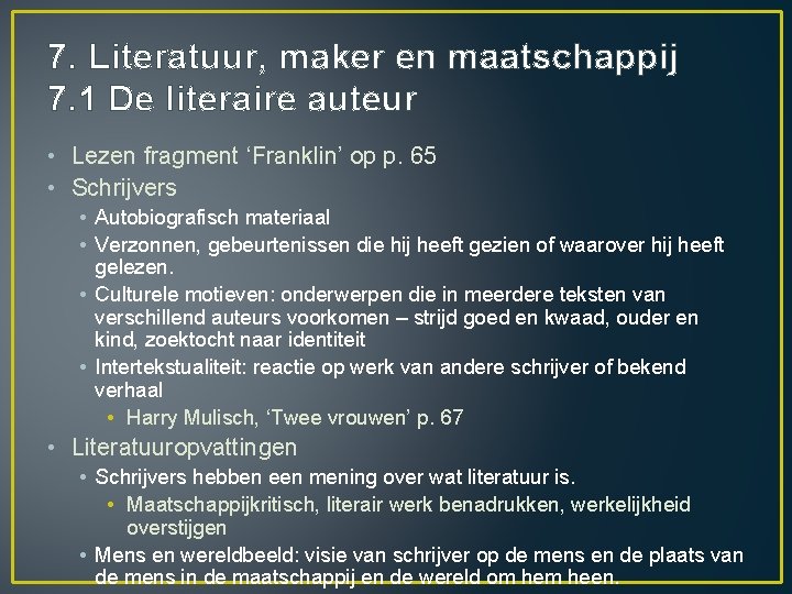 7. Literatuur, maker en maatschappij 7. 1 De literaire auteur • Lezen fragment ‘Franklin’ 7. Literatuur, maker en maatschappij 7. 1 De literaire auteur • Lezen fragment ‘Franklin’