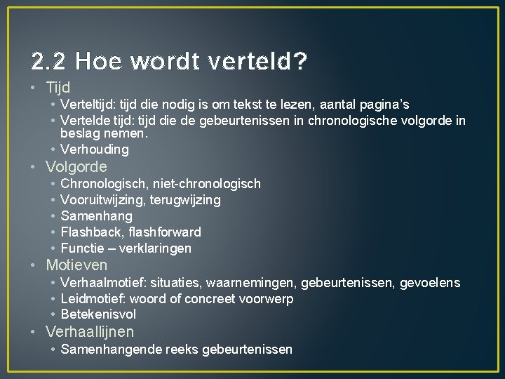 2. 2 Hoe wordt verteld? • Tijd • Verteltijd: tijd die nodig is om 2. 2 Hoe wordt verteld? • Tijd • Verteltijd: tijd die nodig is om
