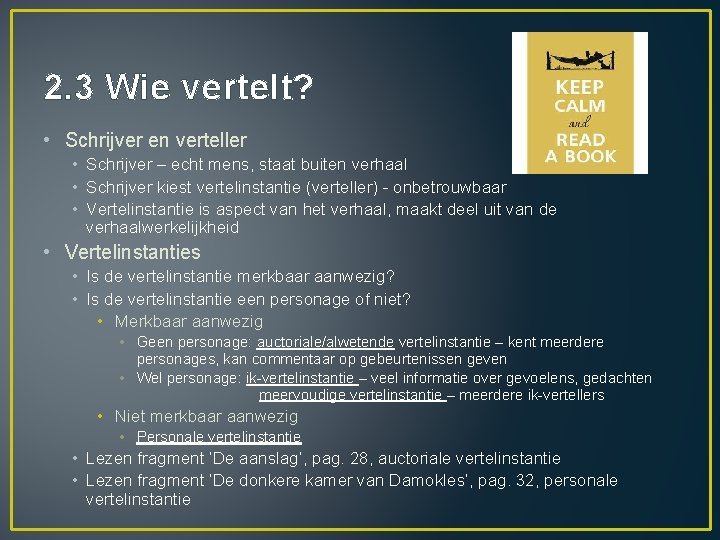 2. 3 Wie vertelt? • Schrijver en verteller • Schrijver – echt mens, staat 2. 3 Wie vertelt? • Schrijver en verteller • Schrijver – echt mens, staat