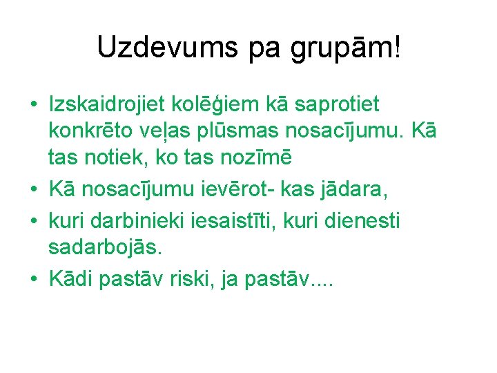 Uzdevums pa grupām! • Izskaidrojiet kolēģiem kā saprotiet konkrēto veļas plūsmas nosacījumu. Kā tas