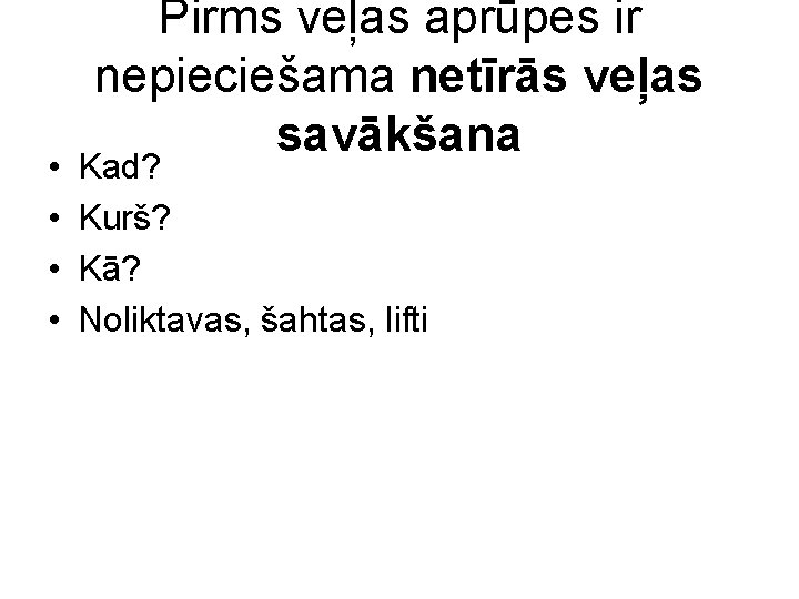  • • Pirms veļas aprūpes ir nepieciešama netīrās veļas savākšana Kad? Kurš? Kā?