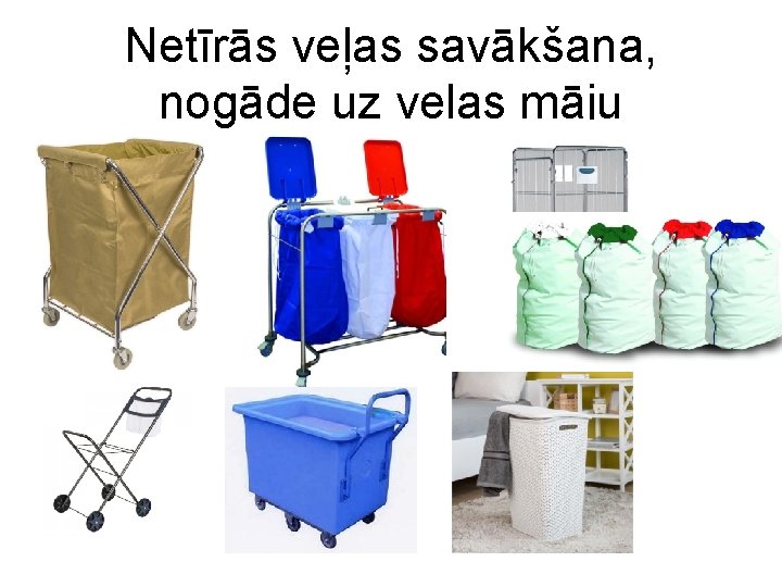 Netīrās veļas savākšana, nogāde uz veļas māju 
