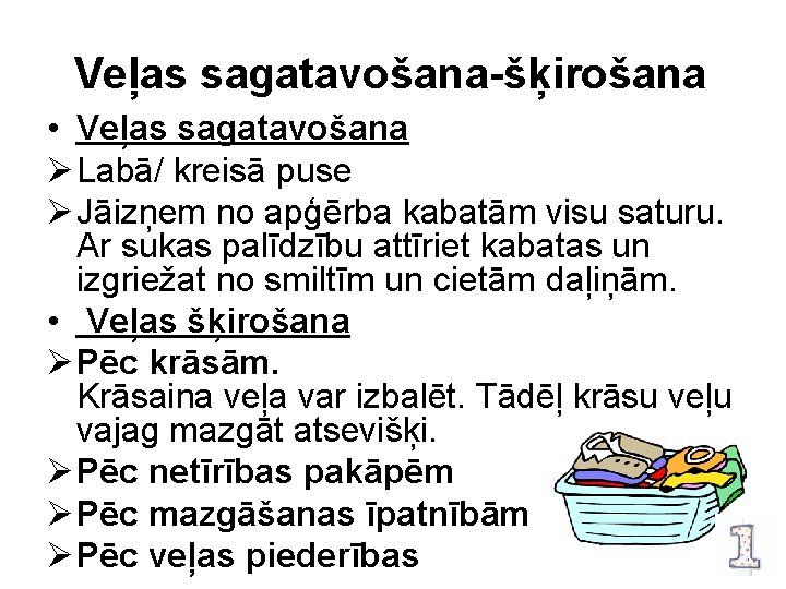 Veļas sagatavošana-šķirošana • Veļas sagatavošana Ø Labā/ kreisā puse Ø Jāizņem no apģērba kabatām