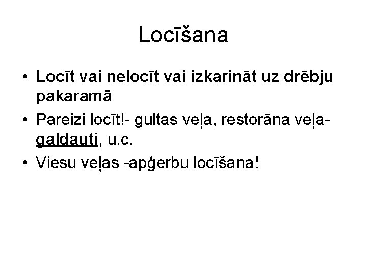 Locīšana • Locīt vai nelocīt vai izkarināt uz drēbju pakaramā • Pareizi locīt!- gultas