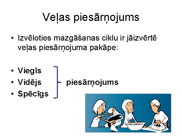 Veļas piesārņojums • Izvēloties mazgāšanas ciklu ir jāizvērtē veļas piesārņojuma pakāpe: • Viegls •