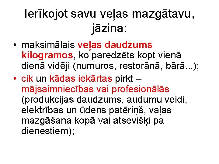 Ierīkojot savu veļas mazgātavu, jāzina: • maksimālais veļas daudzums kilogramos, ko paredzēts kopt vienā