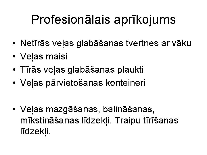 Profesionālais aprīkojums • • Netīrās veļas glabāšanas tvertnes ar vāku Veļas maisi Tīrās veļas