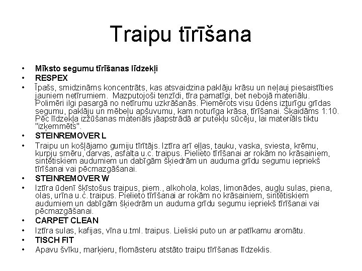 Traipu tīrīšana • • • Mīksto segumu tīrīšanas līdzekļi RESPEX Īpašs, smidzināms koncentrāts, kas