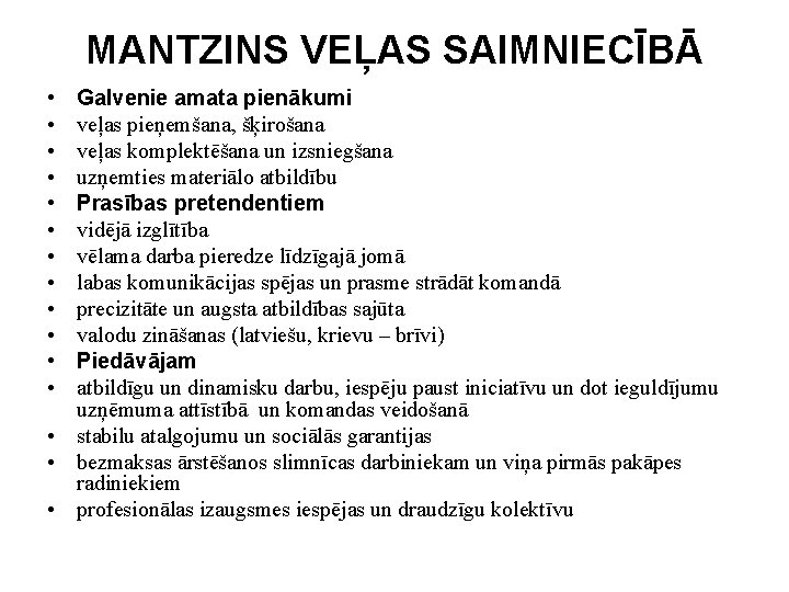 MANTZINS VEĻAS SAIMNIECĪBĀ • • • Galvenie amata pienākumi veļas pieņemšana, šķirošana veļas komplektēšana