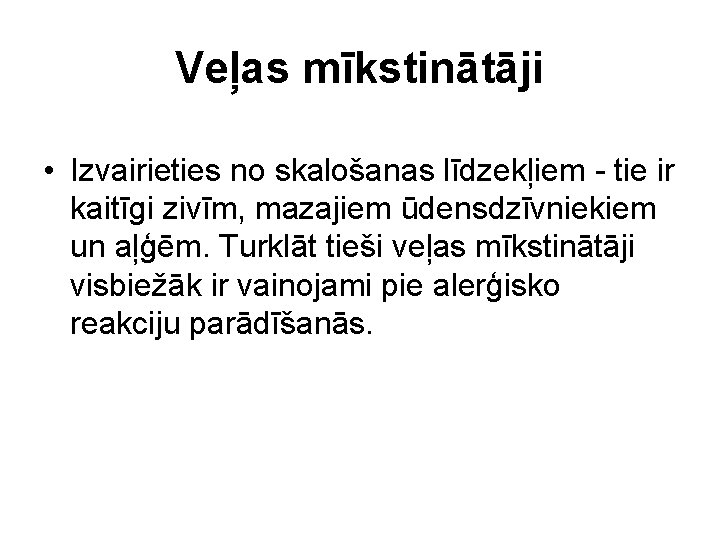 Veļas mīkstinātāji • Izvairieties no skalošanas līdzekļiem - tie ir kaitīgi zivīm, mazajiem ūdensdzīvniekiem