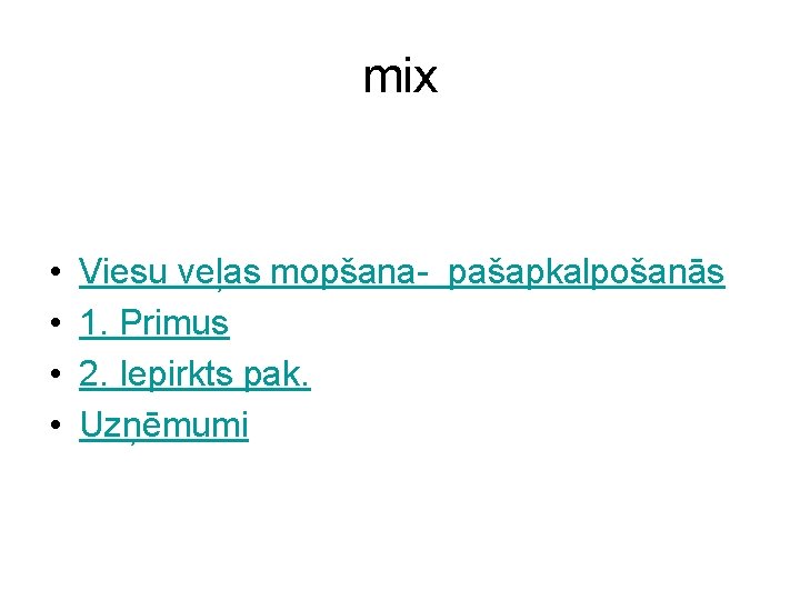 mix • • Viesu veļas mopšana- pašapkalpošanās 1. Primus 2. Iepirkts pak. Uzņēmumi 