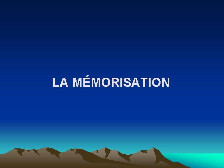 LA MÉMORISATION 