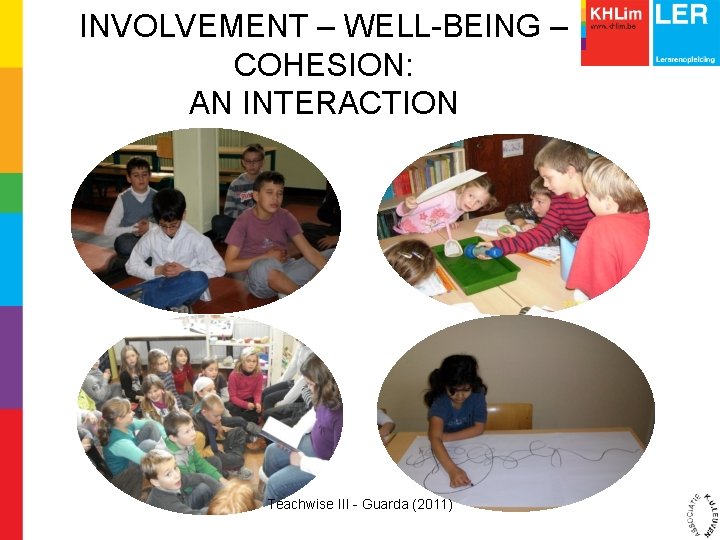 INVOLVEMENT – WELL-BEING – COHESION: AN INTERACTION Teachwise III - Guarda (2011) 