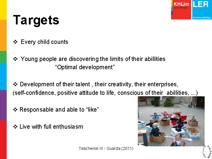 Targets v Every child counts v Young people are discovering the limits of their